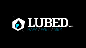 Lubed