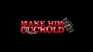 Make Him Cuckold